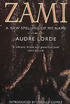 Zami: A New Spelling of My Name by Audre Lorde book cover