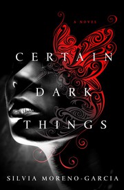 Certain Dark Things and Mexican Gothic by Silvia Moreno-Garcia book cover